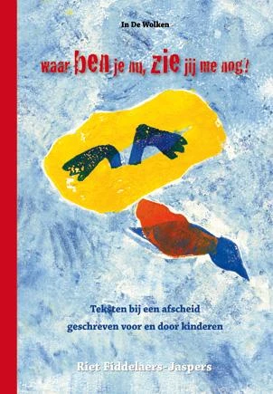Waar ben je nu, zie jij me nog – Riet Fiddelaers-Jaspers – boek cover