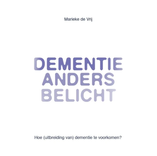 Dementie anders belicht – Marieke de Vrij – boek cover
