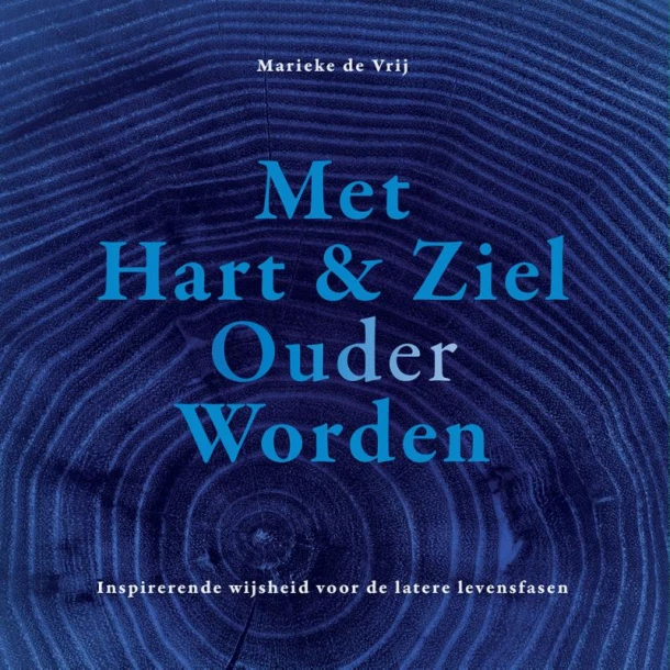 Met Hart & Ziel Ouder Worden – Marieke de Vrij – boek cover