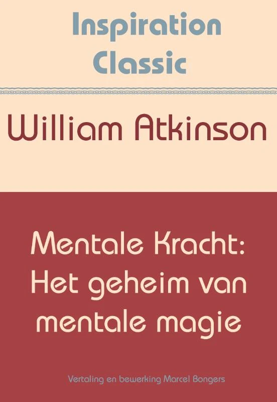 Mentale kracht: het geheim van mentale magie – William Atkinson – boek cover