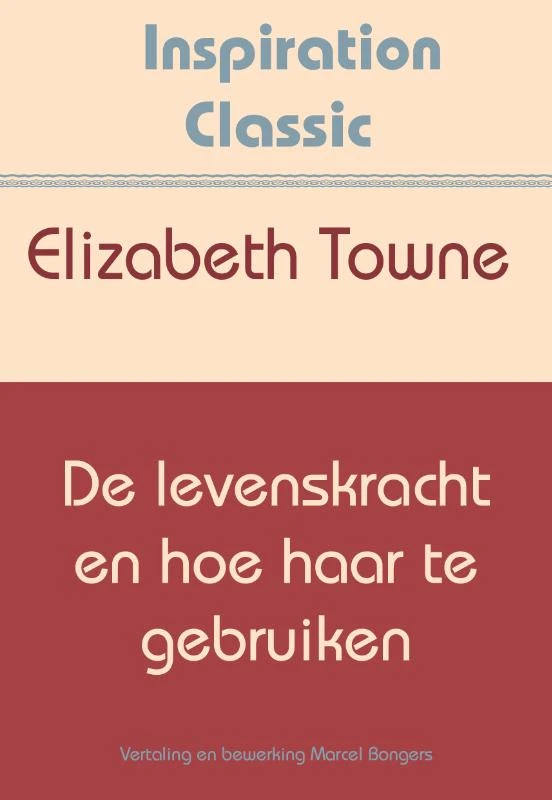 De levenskracht en hoe haar te gebruiken – Elizabeth Towne – boek cover