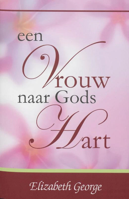 Een Vrouw naar Gods Hart – Elizabeth George – boek cover