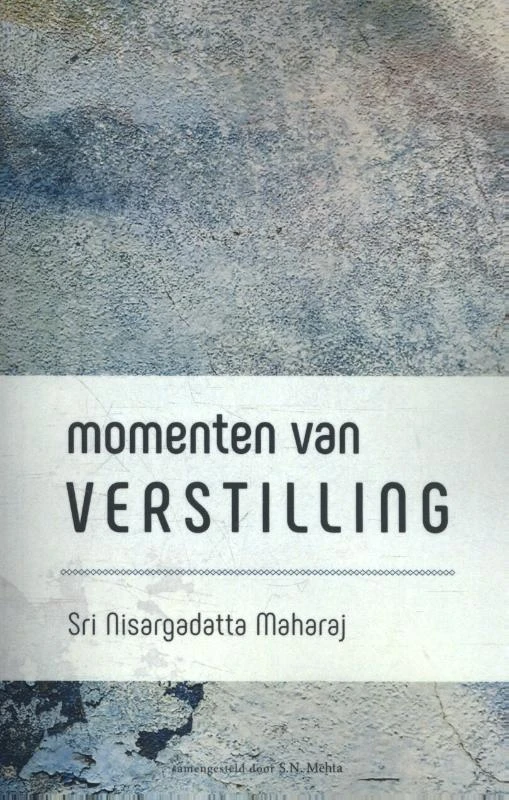 Momenten van verstilling – Shri Nisargadatta Maharaj – boek cover