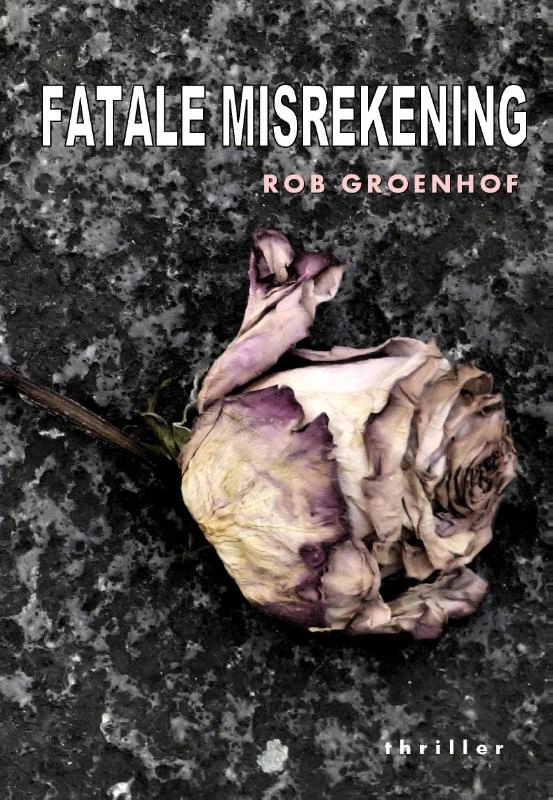 Fatale misrekening – Rob Groenhof – boek cover