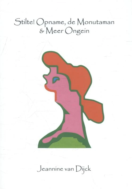 Stilte! Opname, de Monutaman & meer ongein – Jeannine van Dijck – boek cover