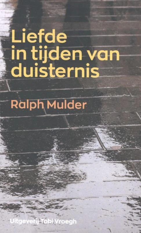 Liefde in tijden van duisternis – Ralph Mulder – boek cover