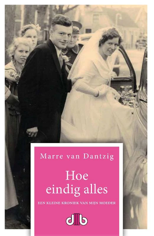 Hoe eindig alles – Marre van Dantzig – boek cover