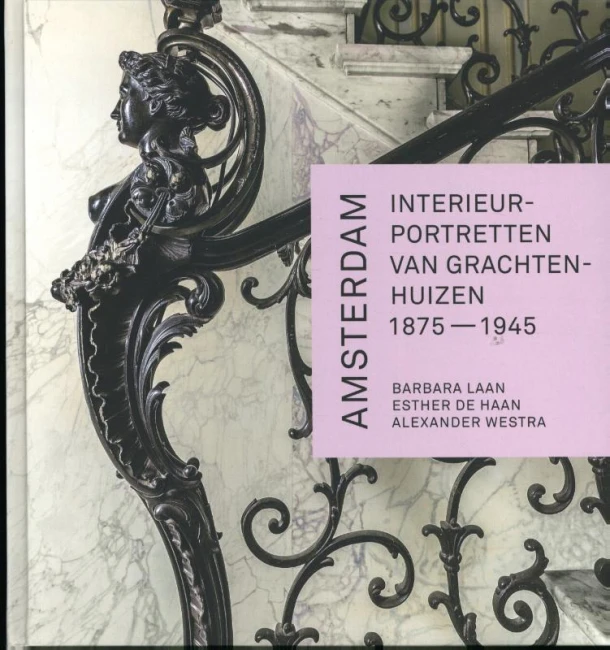 Amsterdam. Interieurportretten van grachtenhuizen 1875-1945 – Barbara Laan – boek cover