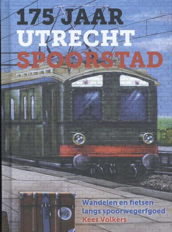 175 jaar Utrecht Spoorstad – Kees Volkers – boek cover