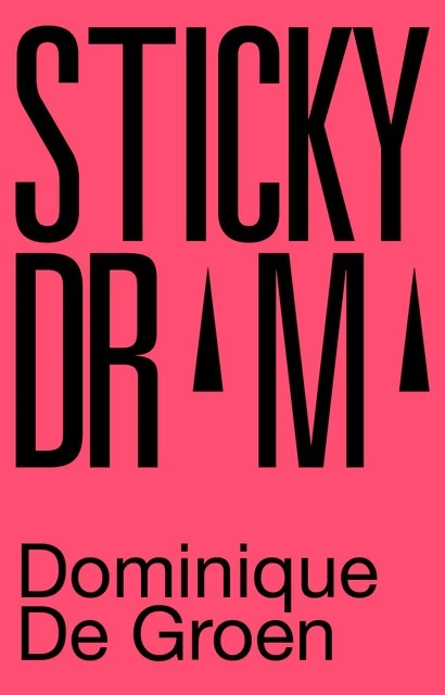 Sticky Drama – Dominique De Groen – boek cover