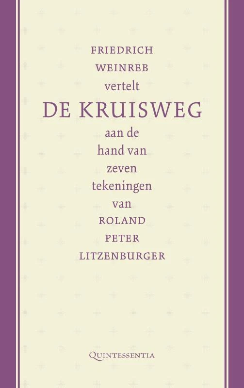 Friedrich Weinreb vertelt de kruisweg aan de hand van zeven tekeningen van Roland Peter Litzenburger – Friedrich Weinreb – boek cover