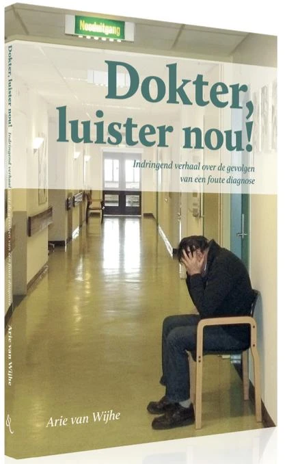 Dokter luister nou! – Arie van Wijhe – boek cover