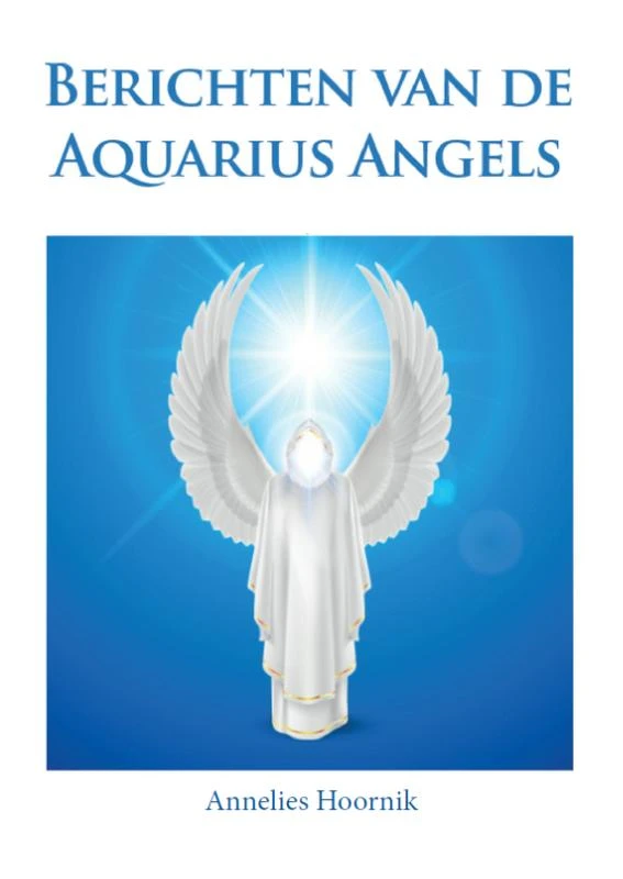 Berichten van de Aquarius Angels – Annelies Hoornik – boek cover