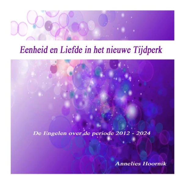 Eenheid en liefde in het nieuwe tijdperk – Annelies Hoornik – boek cover