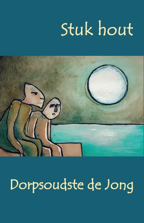 Stuk hout – Dorpsoudste de Jong – boek cover