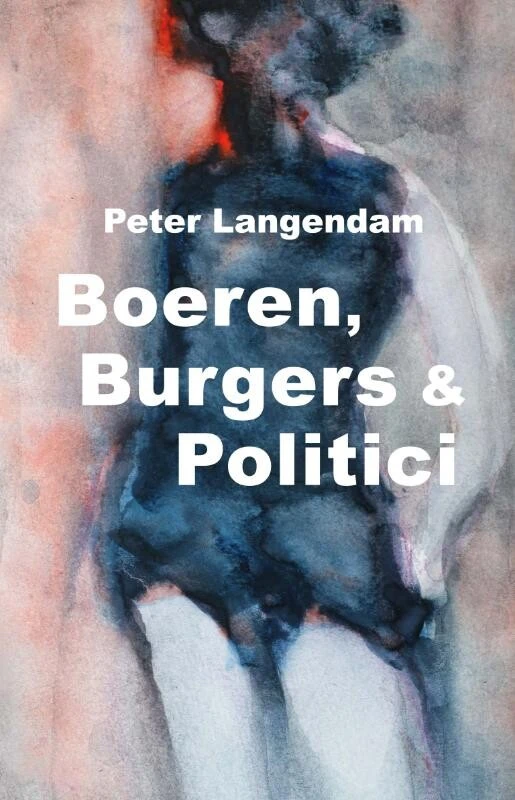 Boeren, Burgers & Politici – Peter J.K. Langendam – boek cover