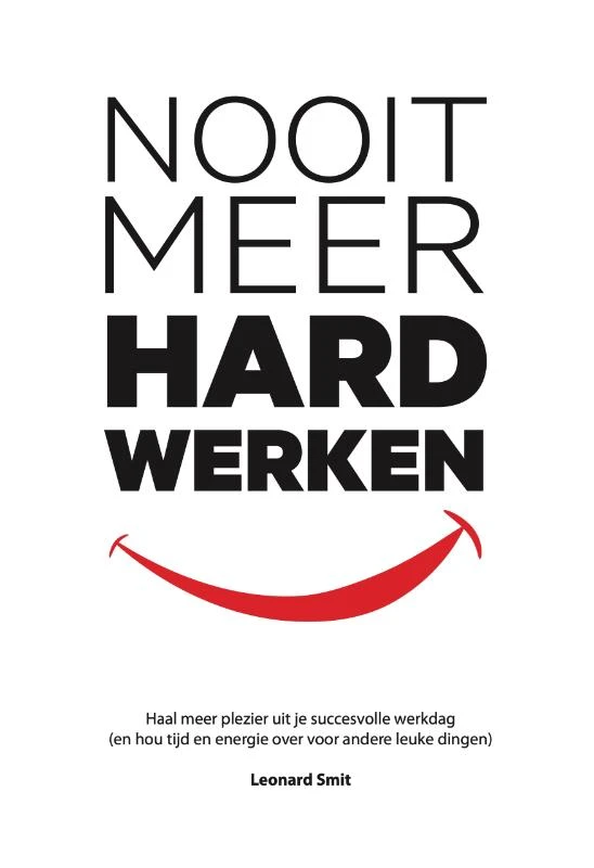 Nooit Meer Hard Werken – Leonard Smit – boek cover