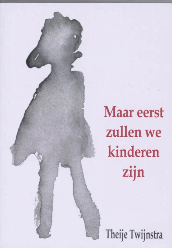 Maar eerst zullen we kinderen zijn – T. Twijnstra – boek cover