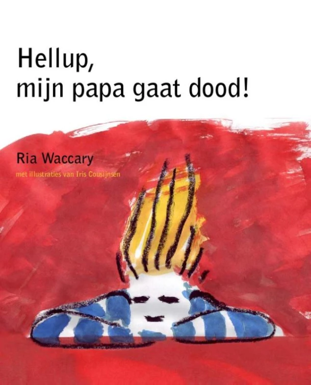 Hellup, mijn papa gaat dood! – Ria Waccary – boek cover