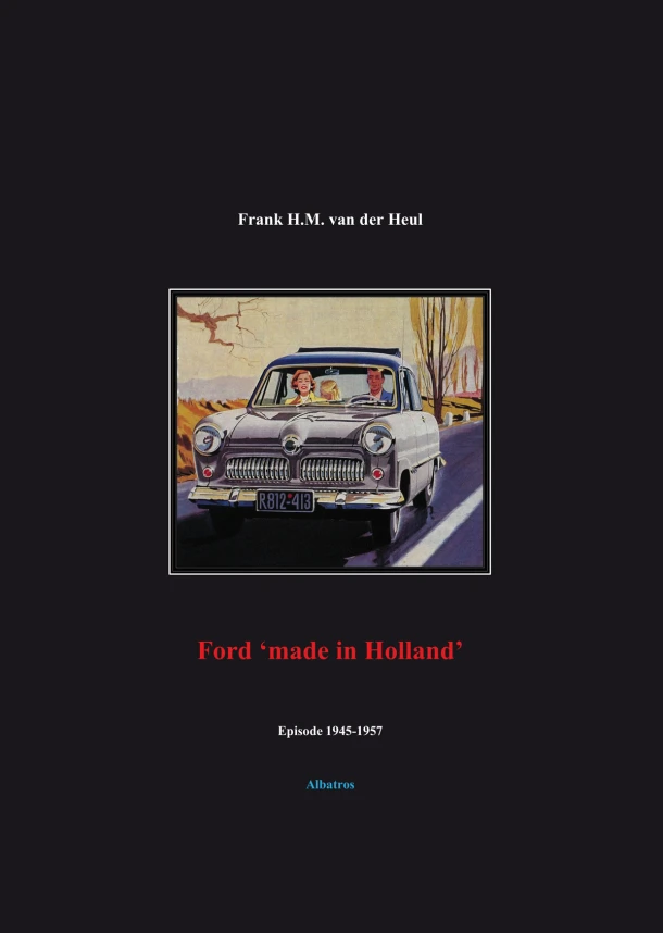 Ford ‘made in Holland‘ episode 1945-1957