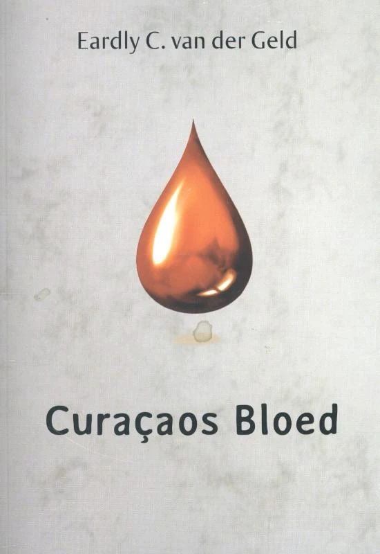 Curacaos bloed – Eardly C. van der Geld – boek cover