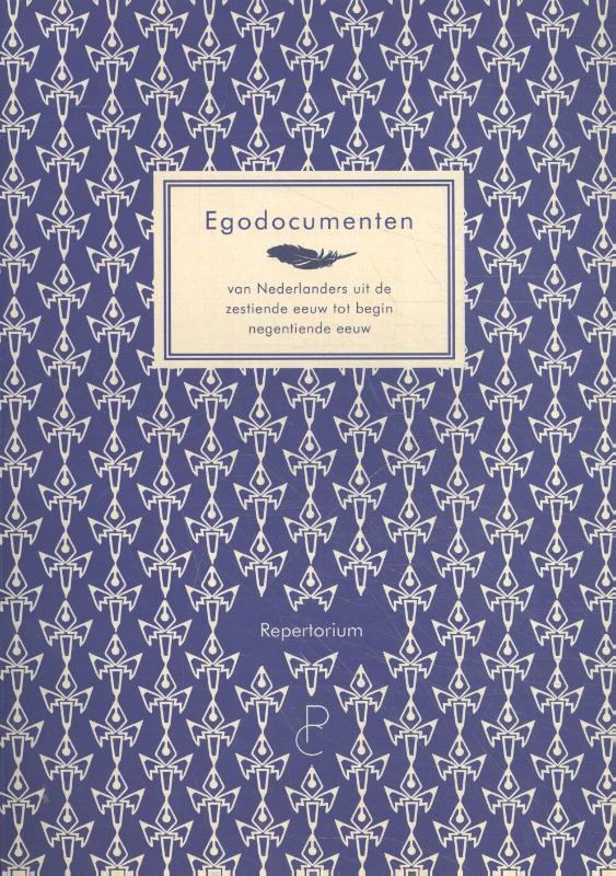 Egodocumenten van Nederlanders uit de zestiende tot begin negentiende eeuw – Arianne Baggerman – boek cover