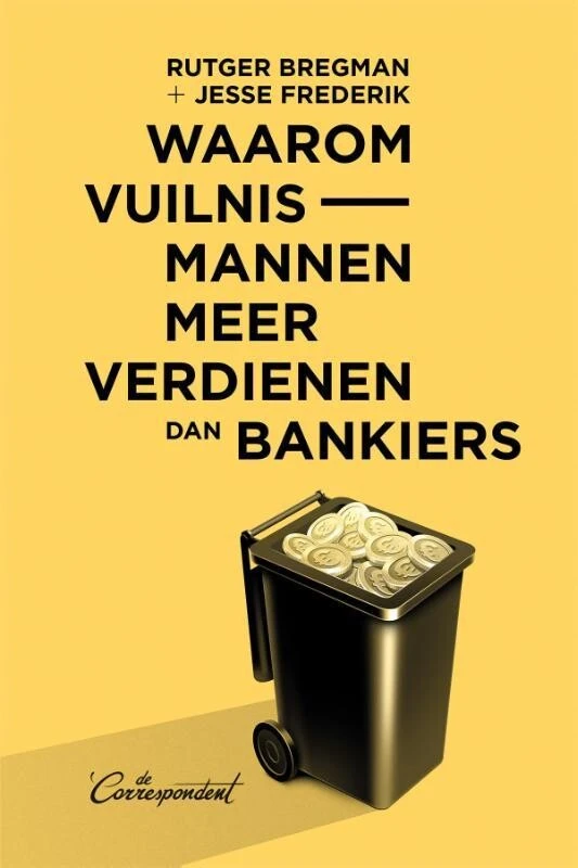 Waarom vuilnismannen meer verdienen dan bankiers – Rutger Bregman – boek cover