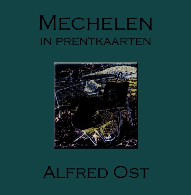 Alfred Ost - Mechelen in prentkaarten – Marcel Kocken – boek cover