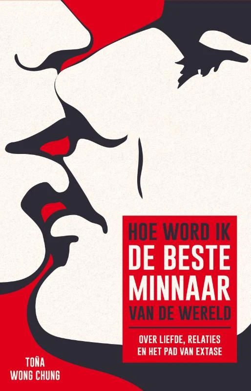 Hoe word ik de beste minnaar van de wereld? – Toña Wong Chung – boek cover