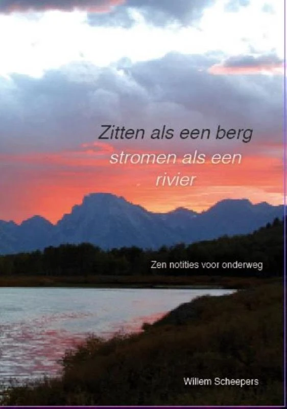 Zitten als een berg, stromen als een rivier – Willem Scheepers – boek cover