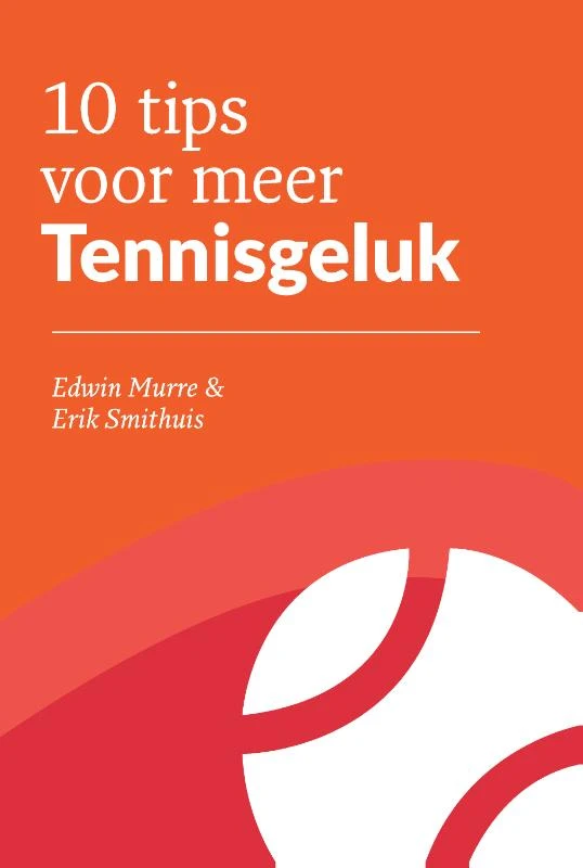 10 tips voor meer Tennisgeluk – Erik Smithuis – boek cover
