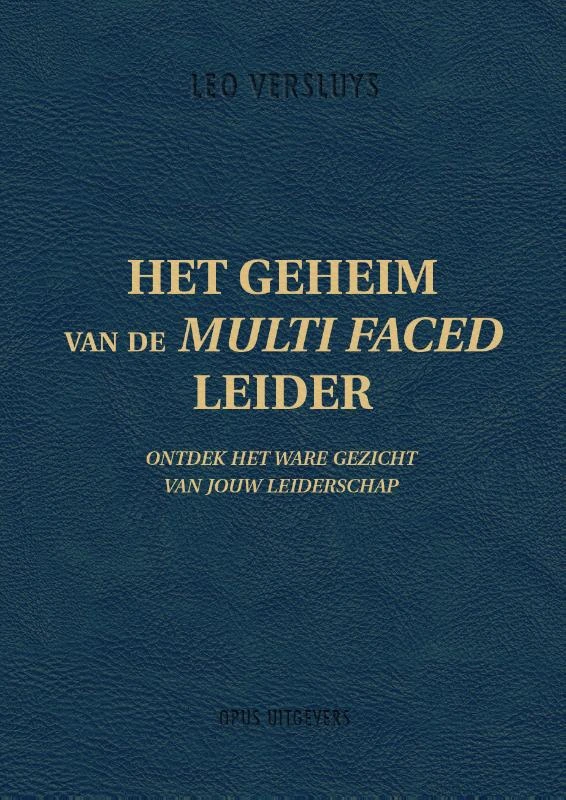 Het geheim van de Multi Faced Leider – Leo Versluys – boek cover