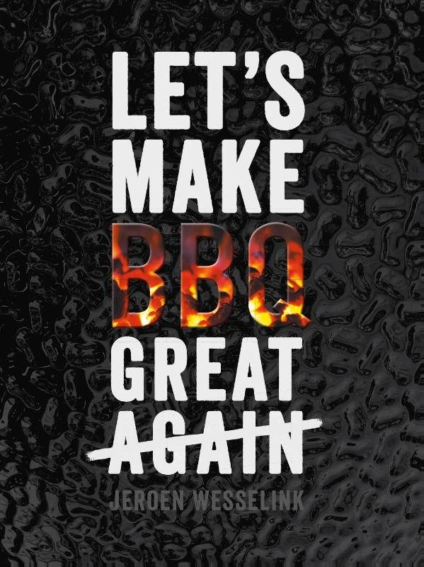 Let‘s make BBQ great again – Jeroen Wesselink – boek cover