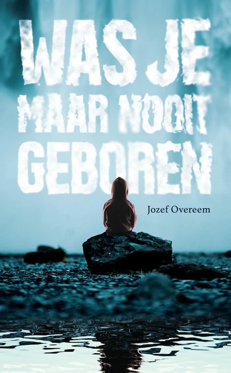 Was je maar nooit geboren – Jozef Overeem – boek cover
