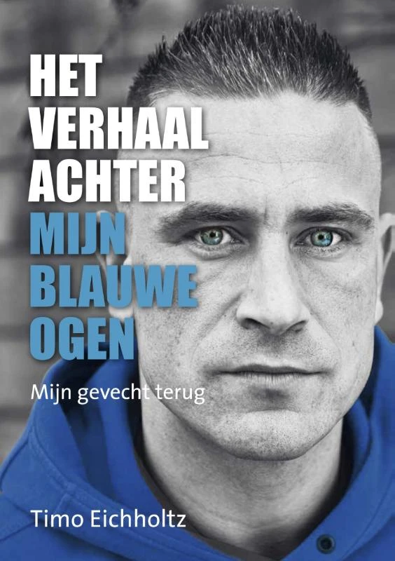 Het verhaal achter mijn blauwe ogen – Timo Eichholtz – boek cover
