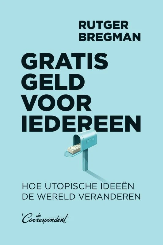 Gratis geld voor iedereen – Rutger Bregman – boek cover