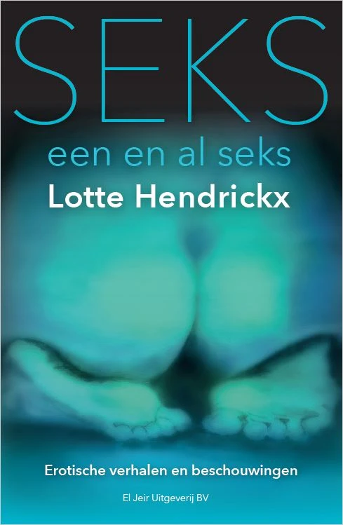 Seks, een en al seks – Lotte Hendrickx – boek cover