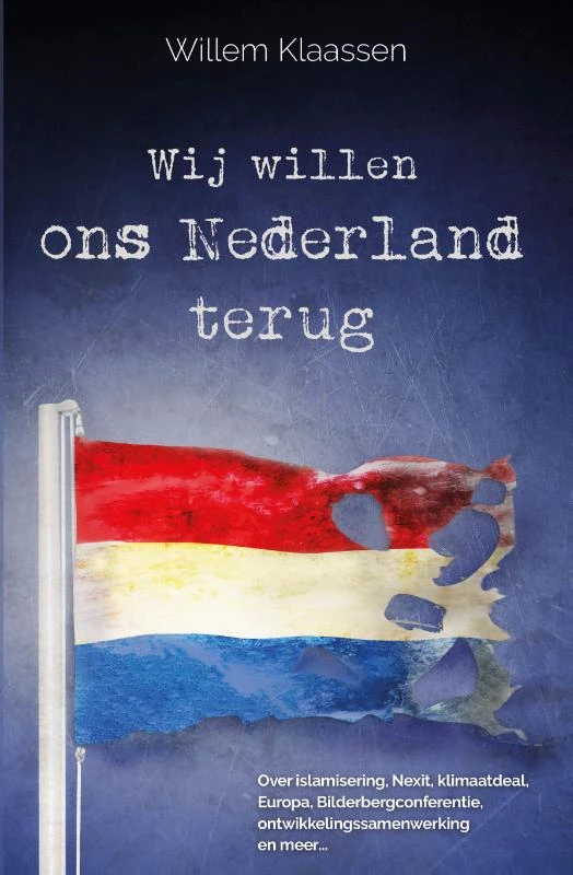 Wij willen ons Nederland terug – Willem Klaassen – boek cover