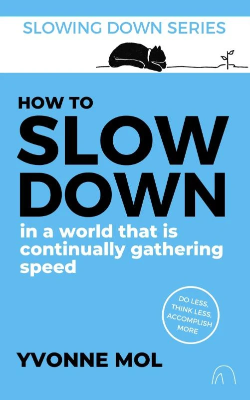 How to Slow Down in a World That is Continually Gathering Speed – Yvonne Mol – boek cover