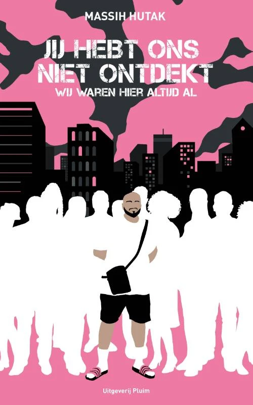 Jij hebt ons niet ontdekt, wij waren hier altijd al – Massih Hutak – boek cover