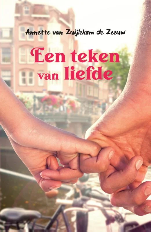 Een teken van liefde – Annette van Zuijlekom - de Zeeuw – boek cover