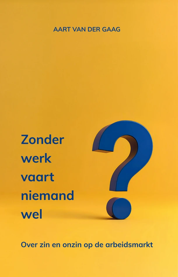 Zonder werk vaart niemand wel – Aart van der Gaag – boek cover