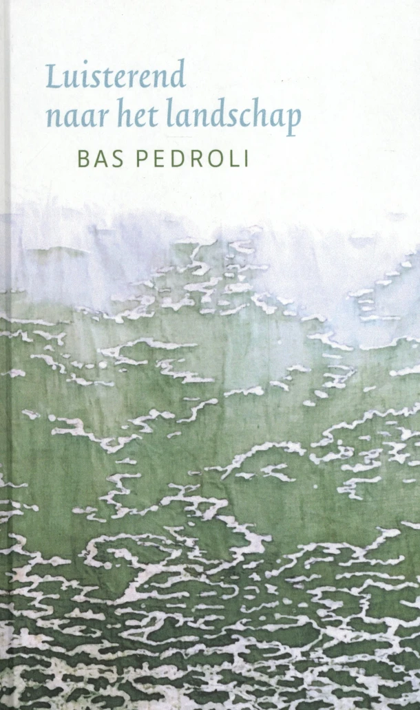 Luisterend naar het landschap – Bas Pedroli – boek cover