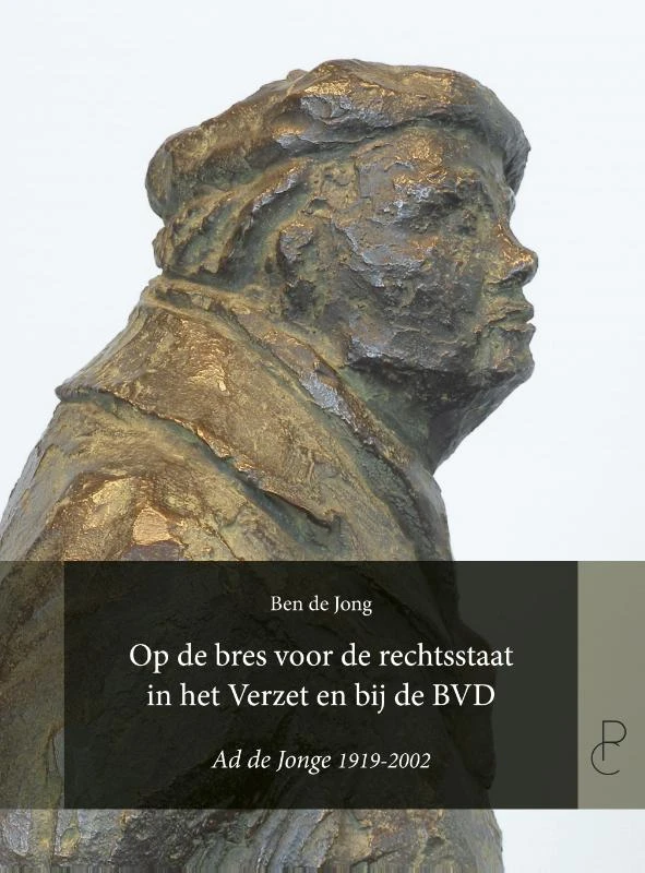 Op de bres voor de rechtsstaat in het Verzet en bij de BVD – Ben de Jong – boek cover