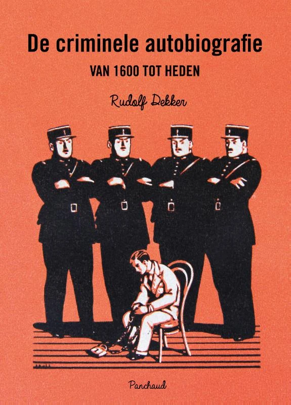 De criminele autobiografie van 1600 tot heden – Rudolf Dekker – boek cover