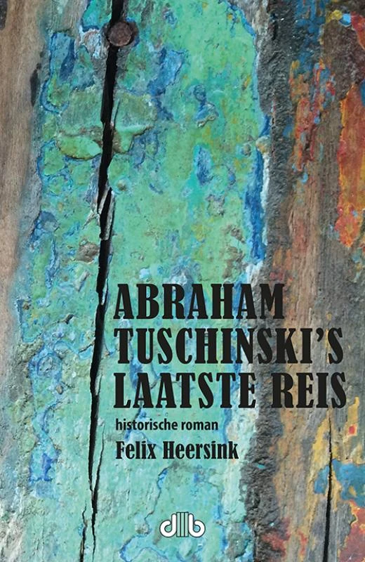 Abraham Tuschinskiās laatste reis ā Felix Heersink ā boek cover