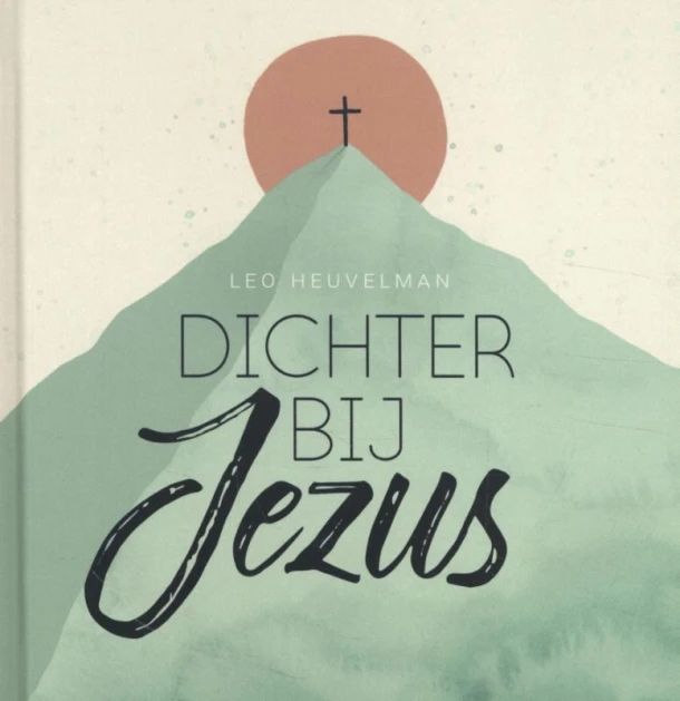 Dichter bij Jezus – Leo Heuvelman – boek cover