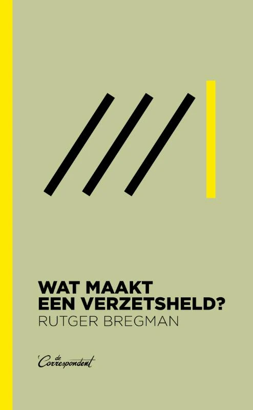 Wat maakt een verzetsheld? – Rutger Bregman – boek cover