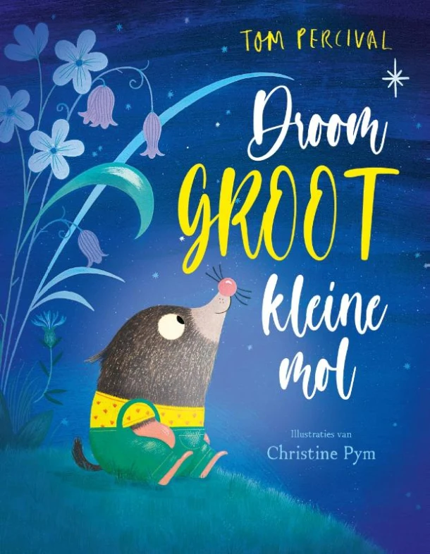 Droom groot, kleine Mol – Tom Percival – boek cover