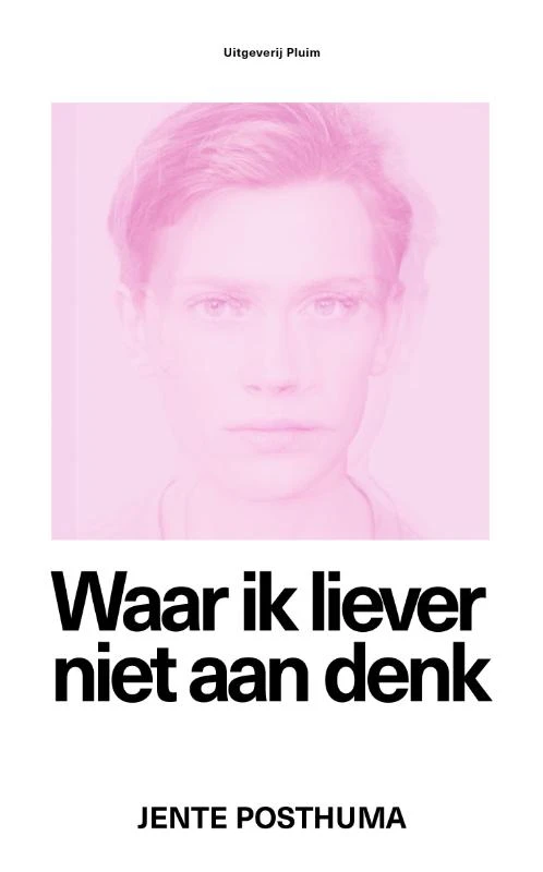 Waar ik liever niet aan denk – Jente Posthuma – boek cover